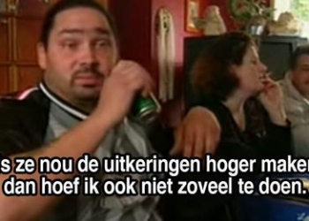 Uitkeringen verhogen? “Ja graag, dan kan ik gewoon mijn biertjes blijven drinken!”